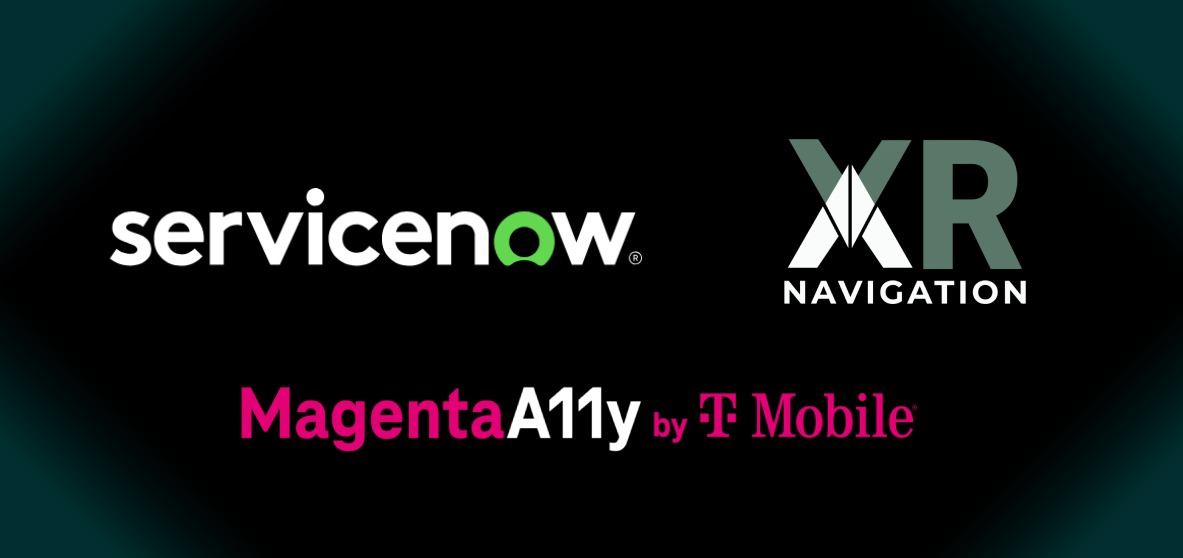 ServiceNow, XR Navigation, and MagentaA11y by T-Mobile